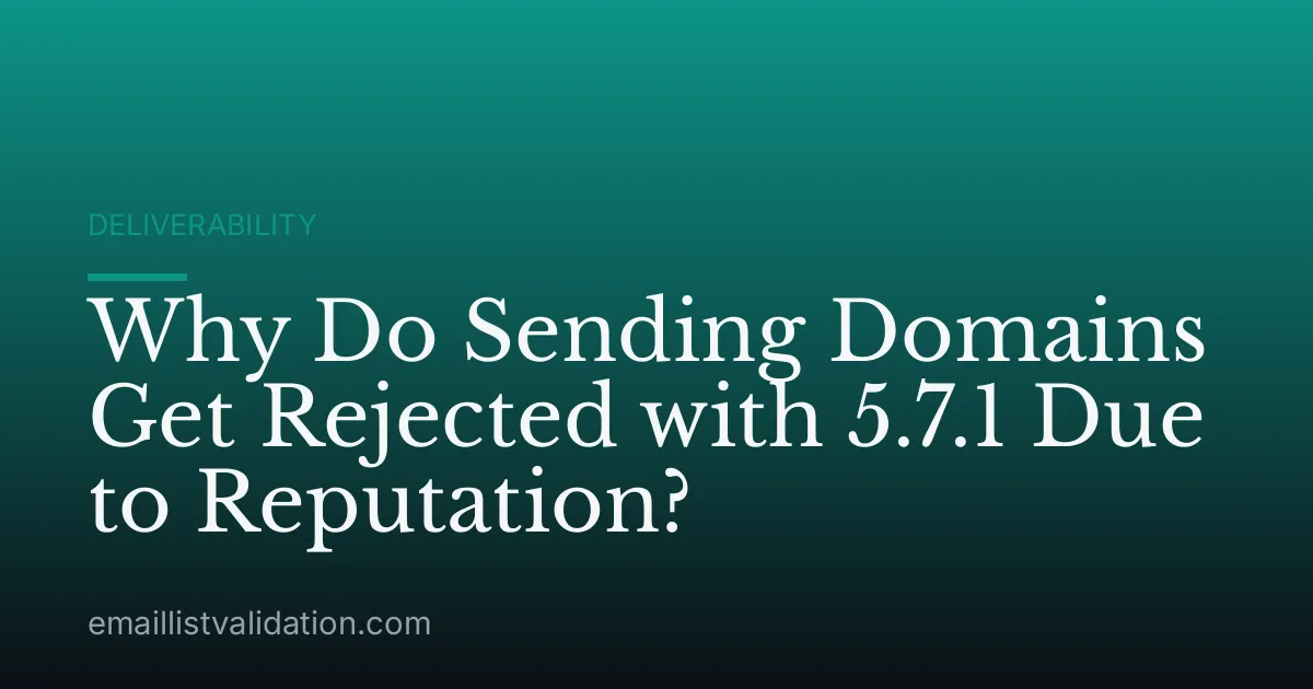Why Do Sending Domains Get Rejected with 5.7.1 Due to Reputation?