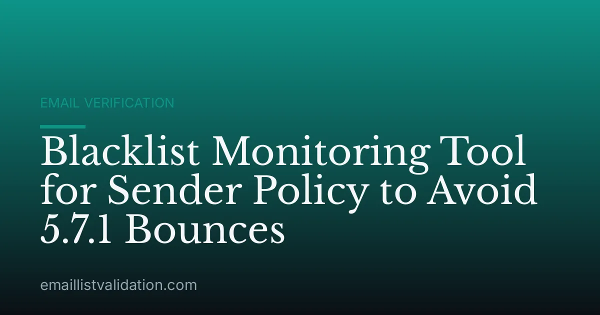 Blacklist Monitoring Tool for Sender Policy to Avoid 5.7.1 Bounces