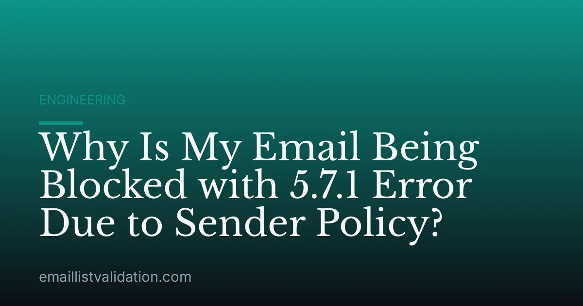 Why Is My Email Being Blocked with 5.7.1 Error Due to Sender Policy?