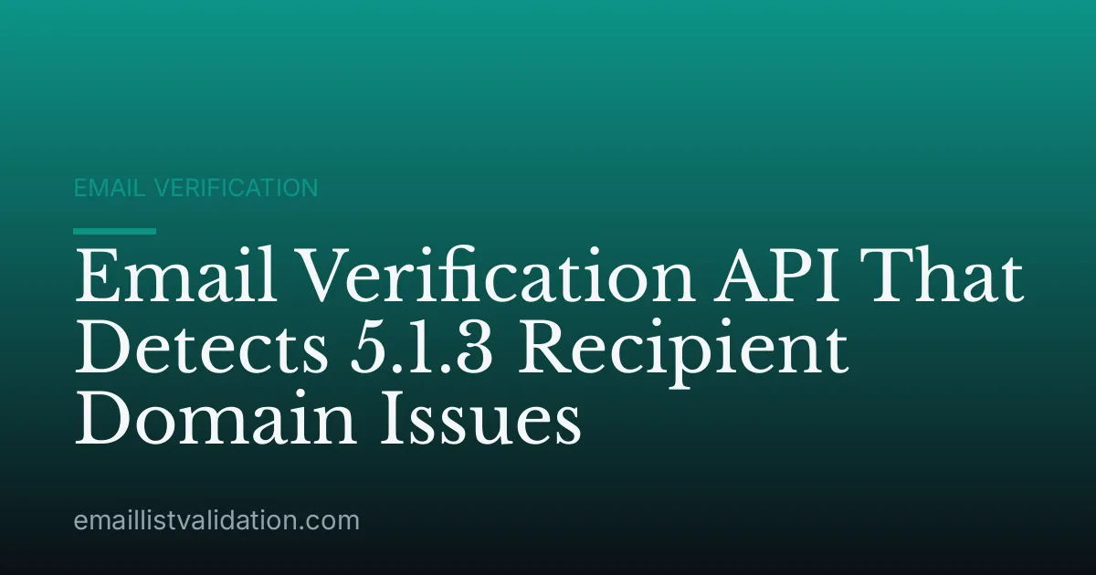 Email Verification API That Detects 5.1.3 Recipient Domain Issues