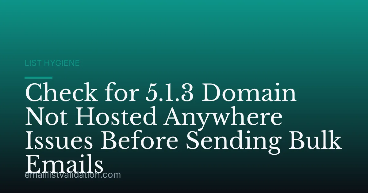 Check for 5.1.3 Domain Not Hosted Anywhere Issues Before Sending Bulk Emails