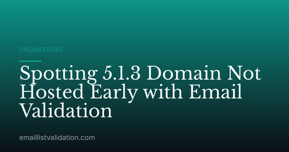 Spotting 5.1.3 Domain Not Hosted Early with Email Validation