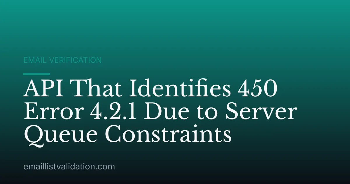API That Identifies 450 Error 4.2.1 Due to Server Queue Constraints
