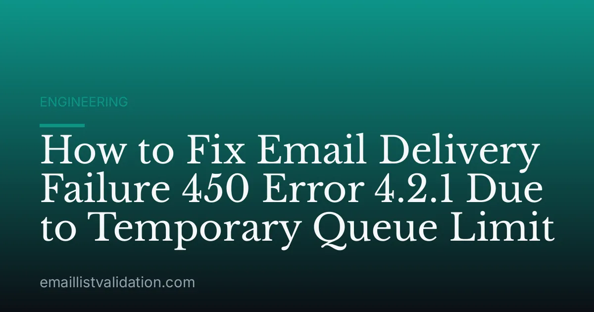 How to Fix Email Delivery Failure 450 Error 4.2.1 Due to Temporary Queue Limit