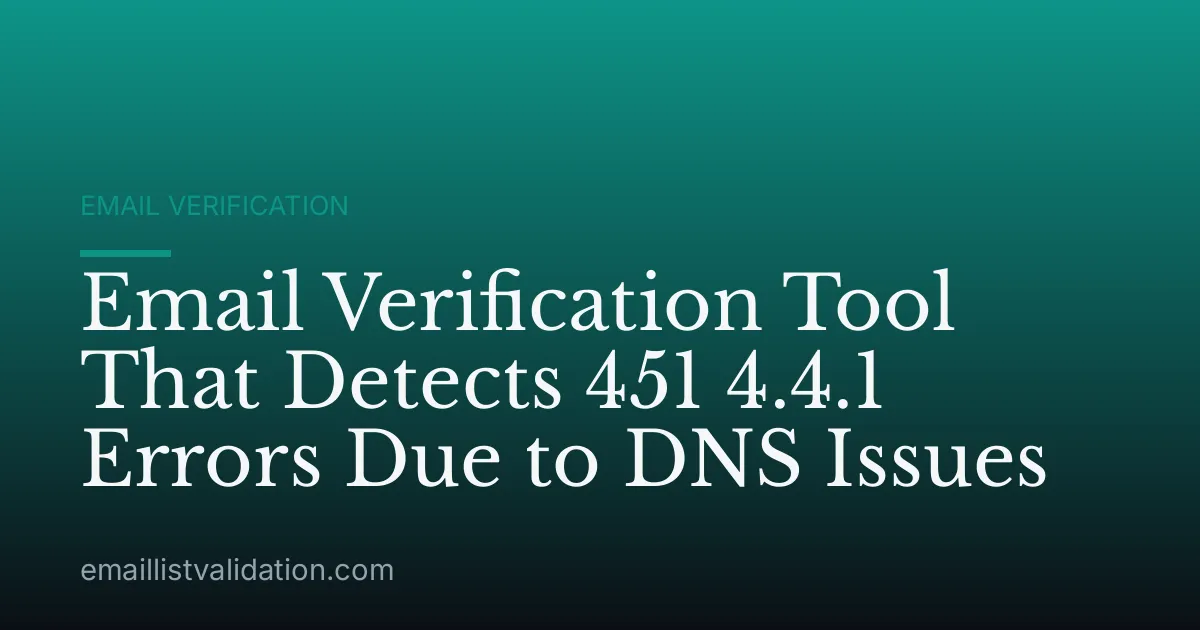Email Verification Tool That Detects 451 4.4.1 Errors Due to DNS Issues