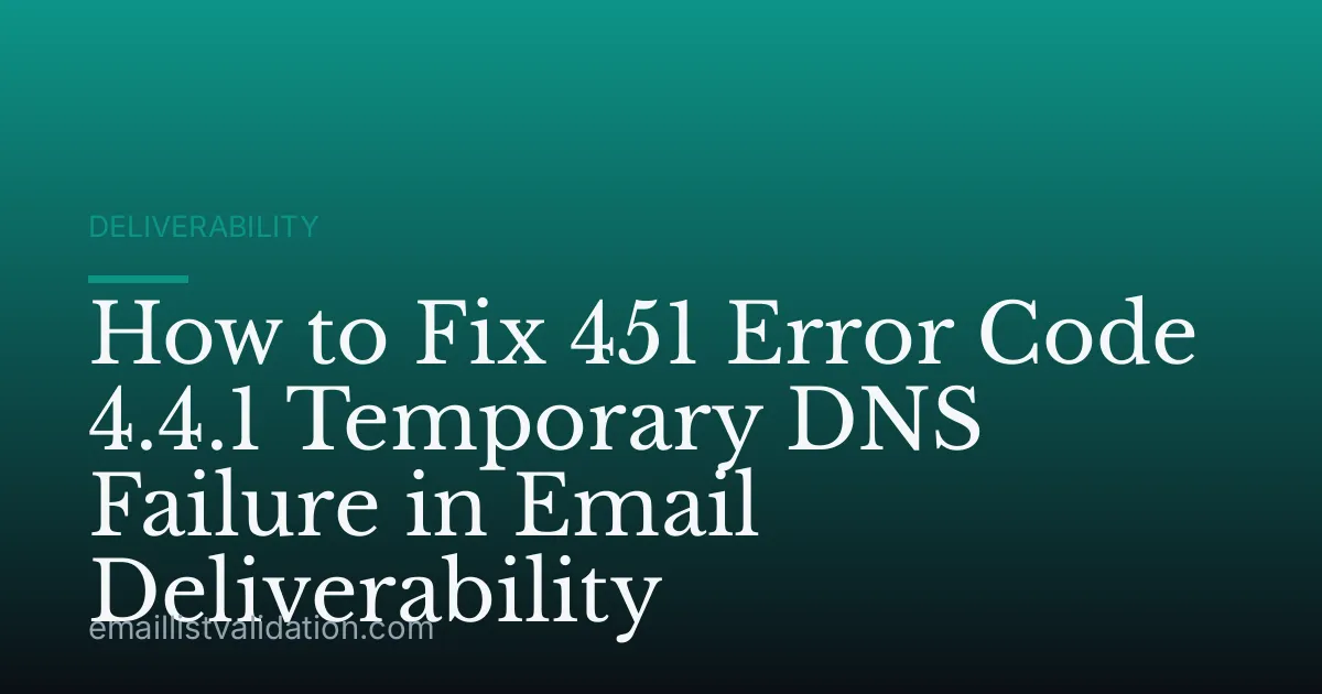 How to Fix 451 Error Code 4.4.1 Temporary DNS Failure in Email Deliverability