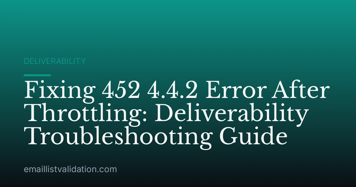 Fixing 452 4.4.2 Error After Throttling: Deliverability Troubleshooting Guide