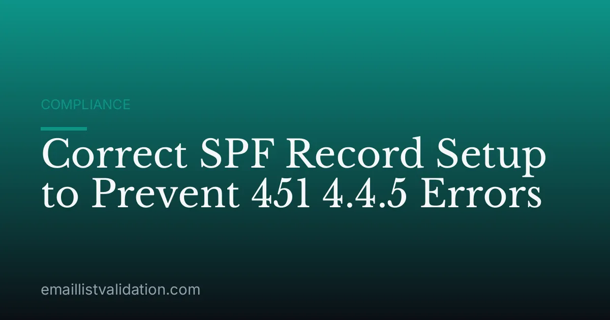 Correct SPF Record Setup to Prevent 451 4.4.5 Errors