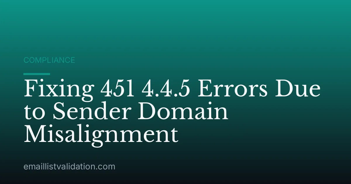 Fixing 451 4.4.5 Errors Due to Sender Domain Misalignment