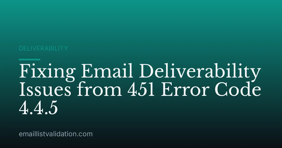 Fixing Email Deliverability Issues from 451 Error Code 4.4.5