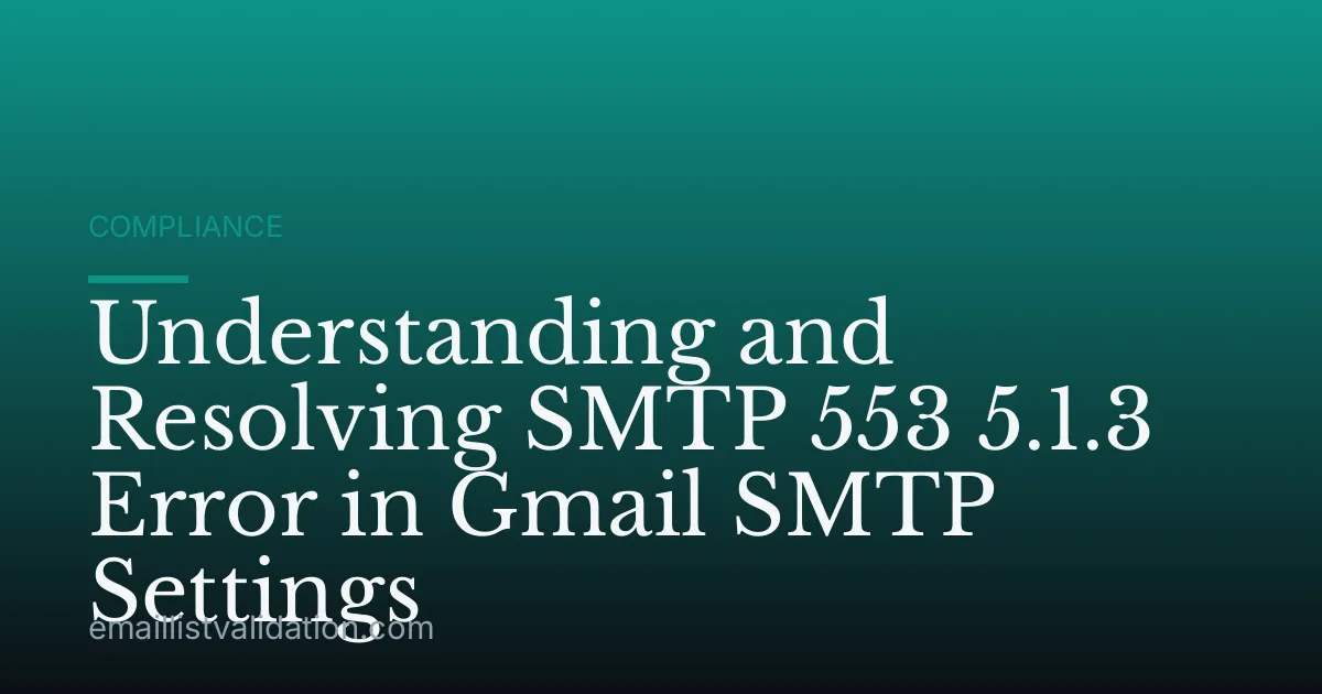Understanding and Resolving SMTP 553 5.1.3 Error in Gmail SMTP Settings