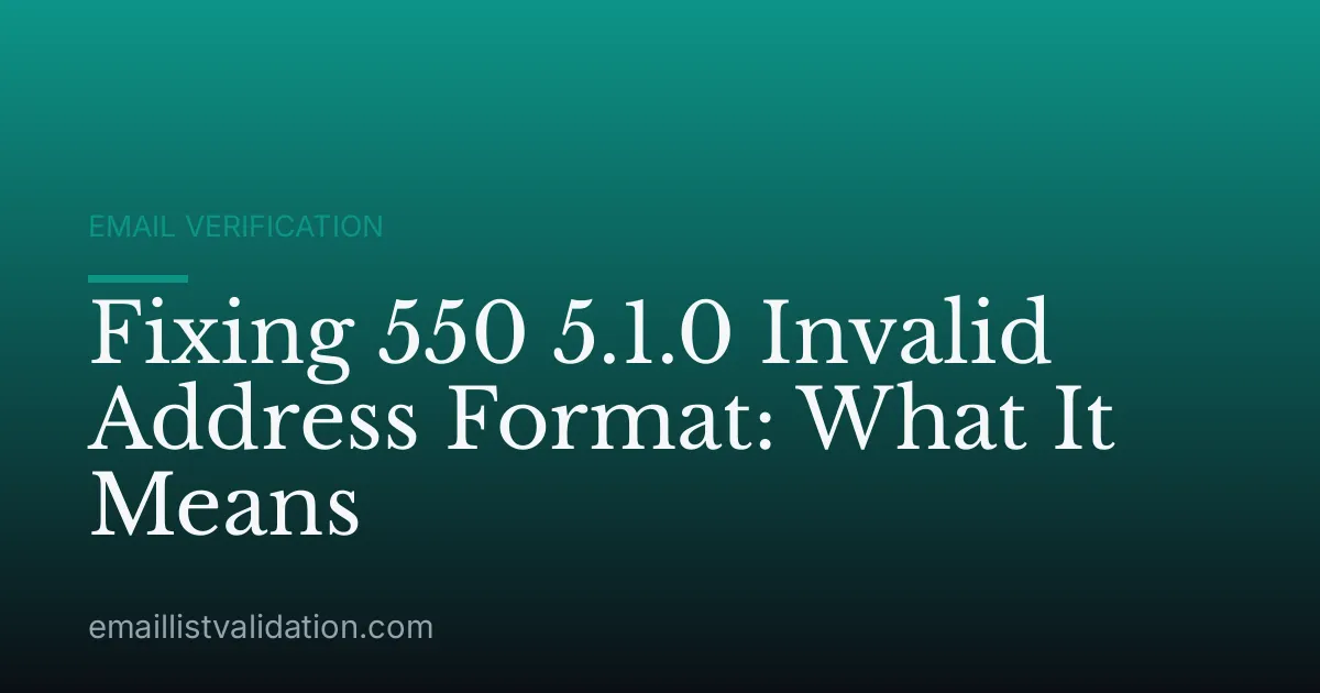 Fixing 550 5.1.0 Invalid Address Format: What It Means