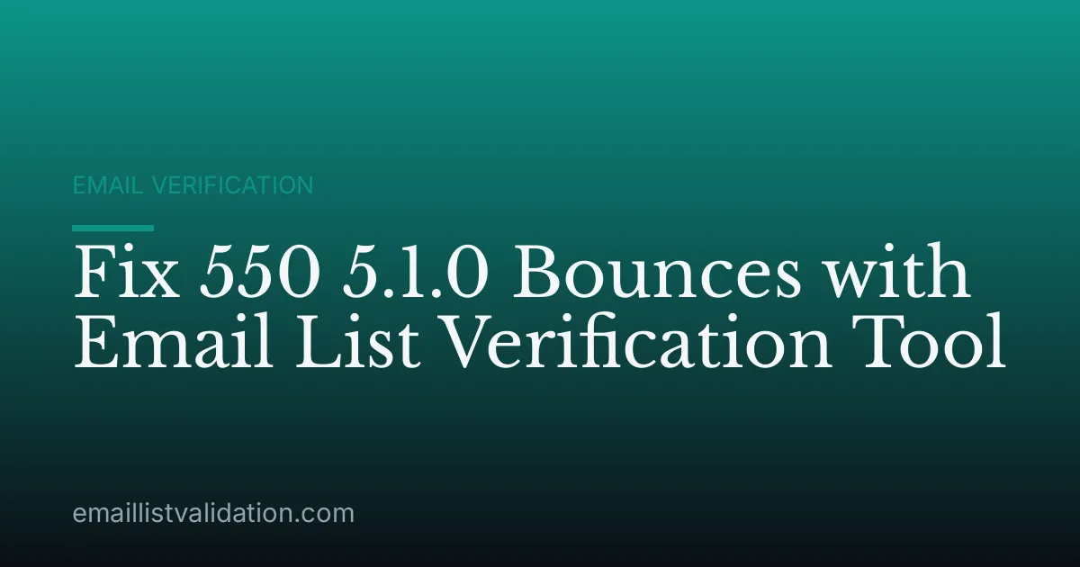 Fix 550 5.1.0 Bounces with Email List Verification Tool