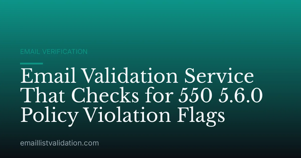 Email Validation Service That Checks for 550 5.6.0 Policy Violation Flags