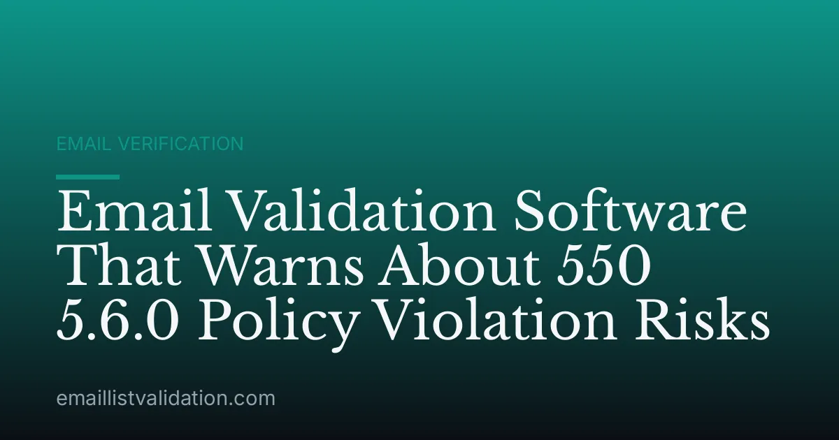 Email Validation Software That Warns About 550 5.6.0 Policy Violation Risks