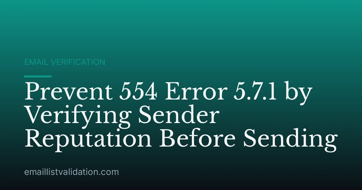 Prevent 554 Error 5.7.1 by Verifying Sender Reputation Before Sending