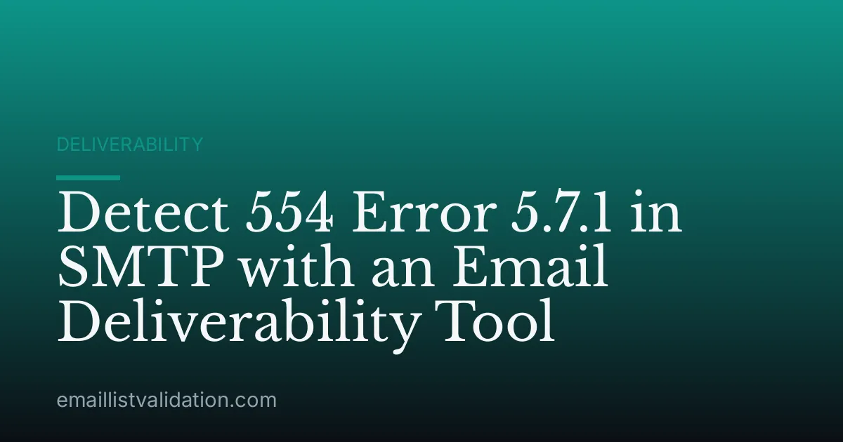 Detect 554 Error 5.7.1 in SMTP with an Email Deliverability Tool