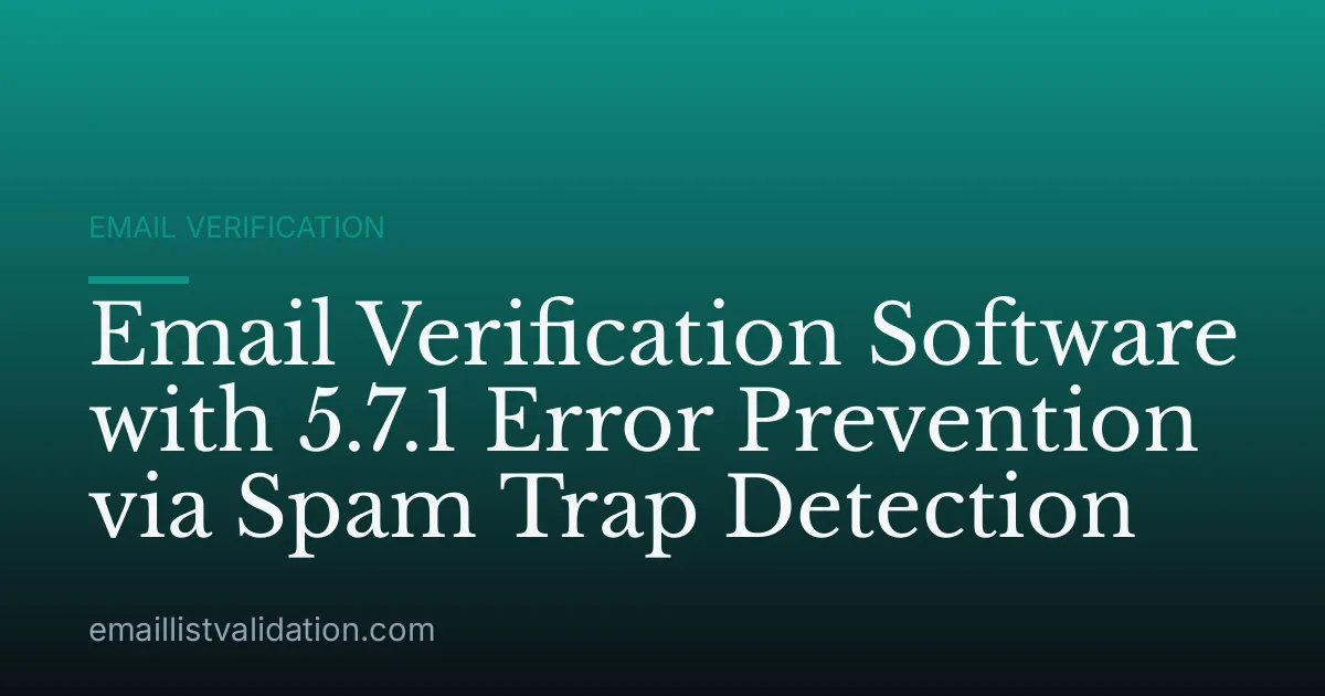 Email Verification Software with 5.7.1 Error Prevention via Spam Trap Detection