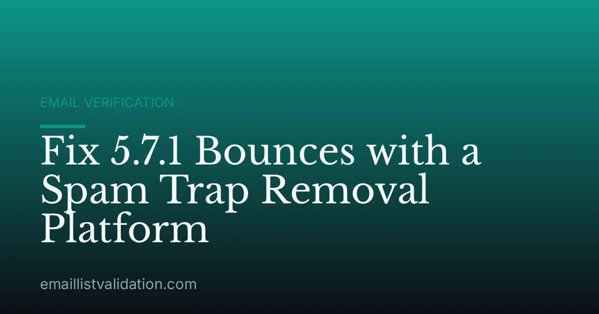 Fix 5.7.1 Bounces with a Spam Trap Removal Platform