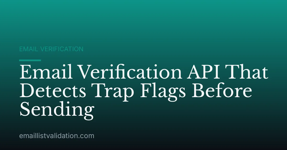 Email Verification API That Detects Trap Flags Before Sending