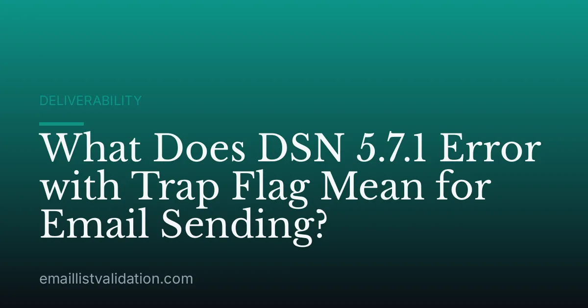 What Does DSN 5.7.1 Error with Trap Flag Mean for Email Sending?