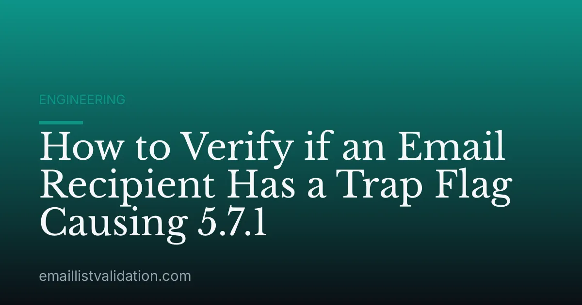 How to Verify if an Email Recipient Has a Trap Flag Causing 5.7.1