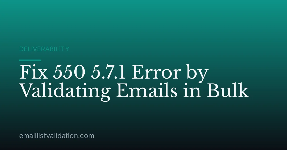 Fix 550 5.7.1 Error by Validating Emails in Bulk
