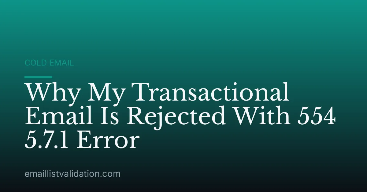 Why My Transactional Email Is Rejected With 554 5.7.1 Error