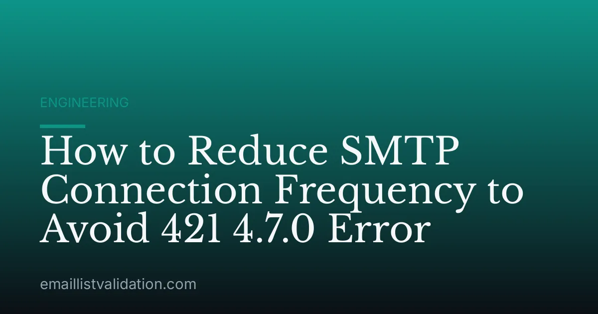 How to Reduce SMTP Connection Frequency to Avoid 421 4.7.0 Error