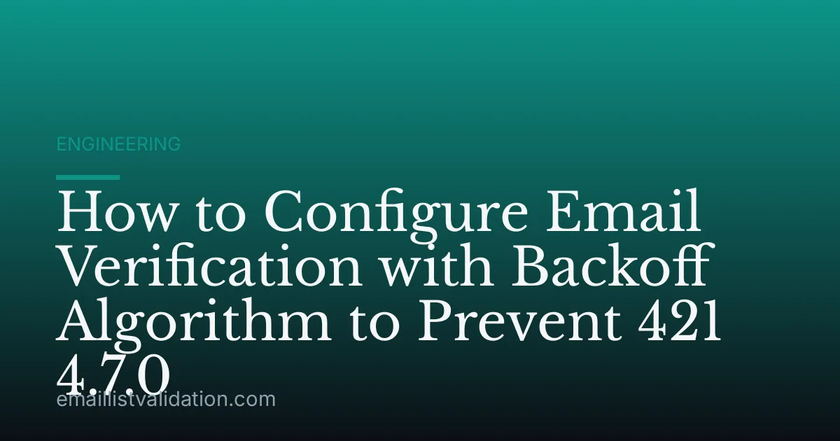 How to Configure Email Verification with Backoff Algorithm to Prevent 421 4.7.0