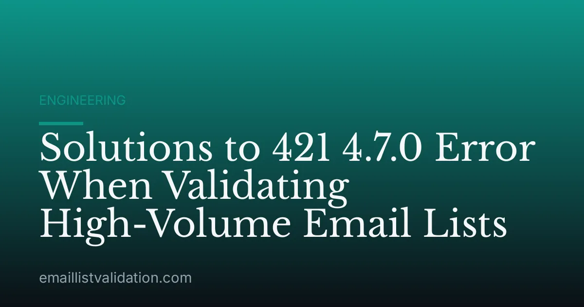 Solutions to 421 4.7.0 Error When Validating High-Volume Email Lists