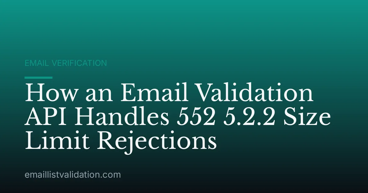 How an Email Validation API Handles 552 5.2.2 Size Limit Rejections