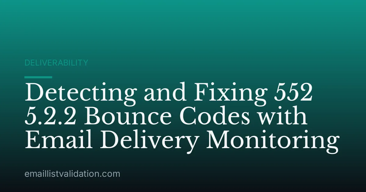 Detecting and Fixing 552 5.2.2 Bounce Codes with Email Delivery Monitoring