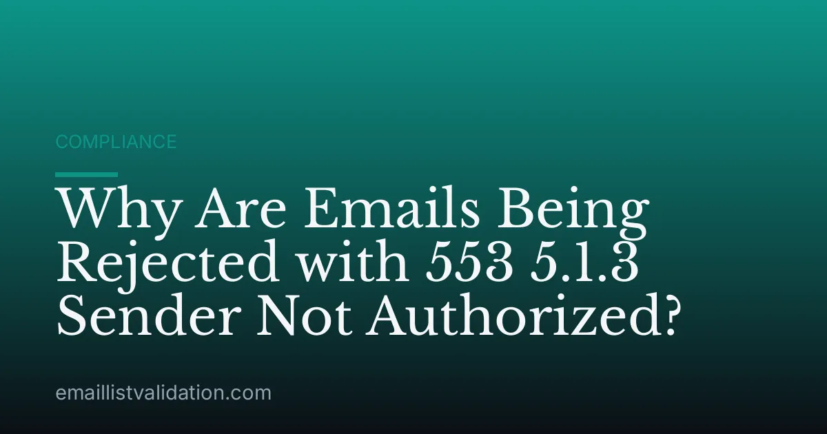 Why Are Emails Being Rejected with 553 5.1.3 Sender Not Authorized?