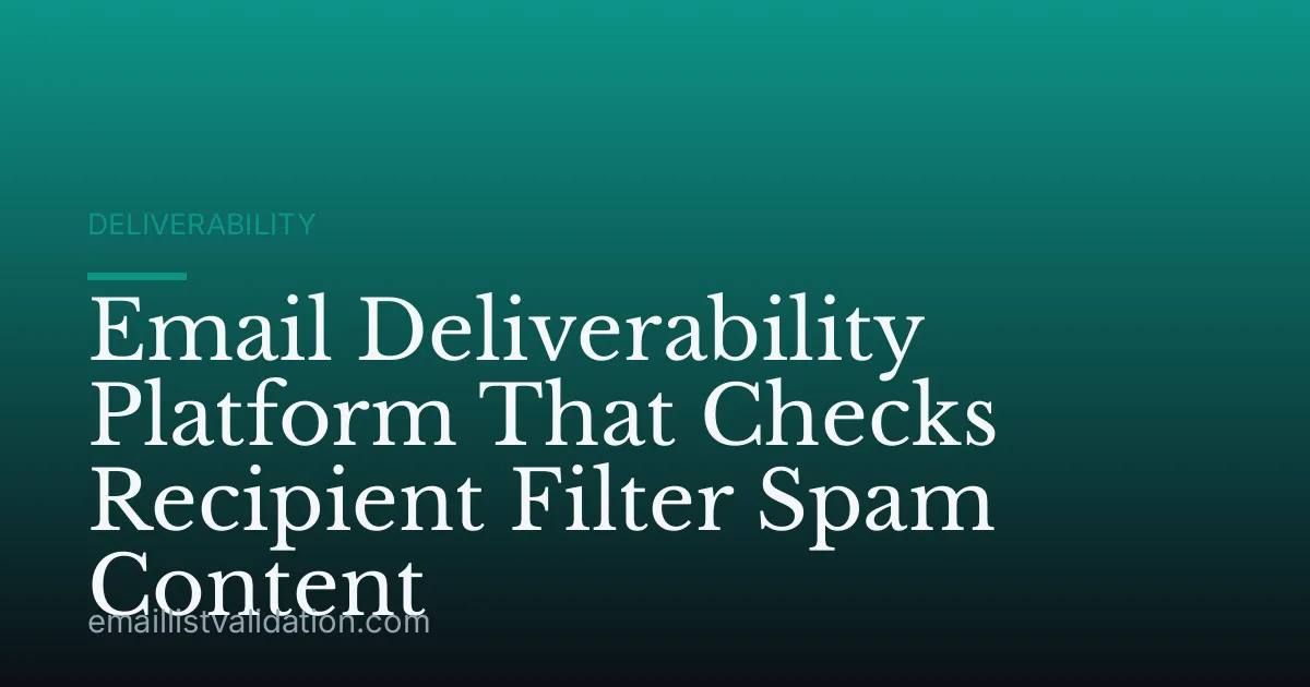 Email Deliverability Platform That Checks Recipient Filter Spam Content