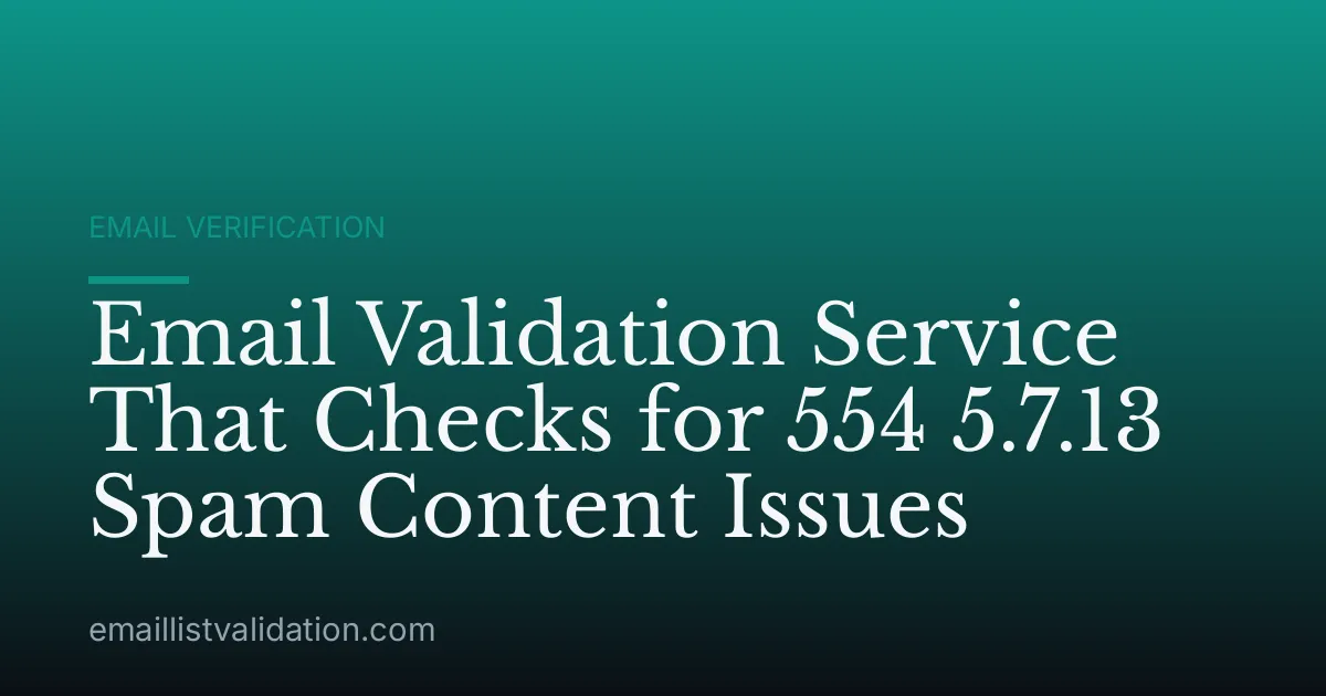 Email Validation Service That Checks for 554 5.7.13 Spam Content Issues
