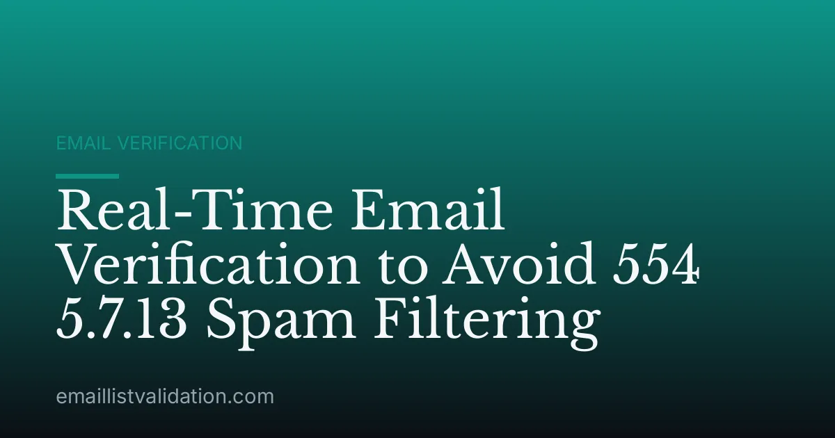 Real-Time Email Verification to Avoid 554 5.7.13 Spam Filtering