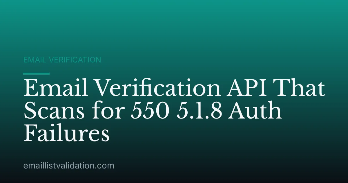 Email Verification API That Scans for 550 5.1.8 Auth Failures