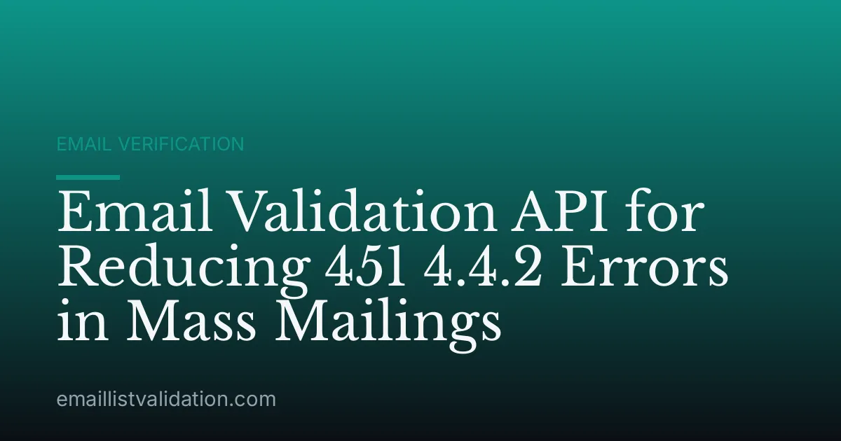 Email Validation API for Reducing 451 4.4.2 Errors in Mass Mailings