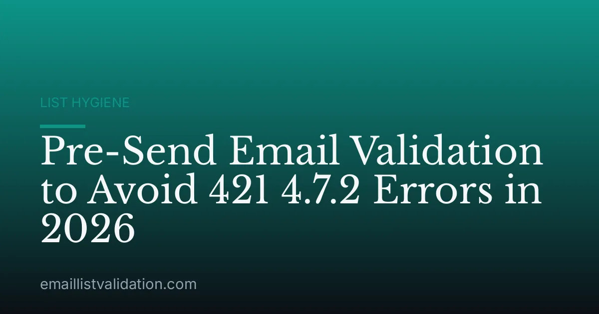 Pre-Send Email Validation to Avoid 421 4.7.2 Errors in 2026
