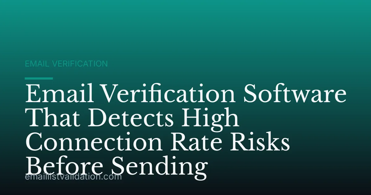 Email Verification Software That Detects High Connection Rate Risks Before Sending
