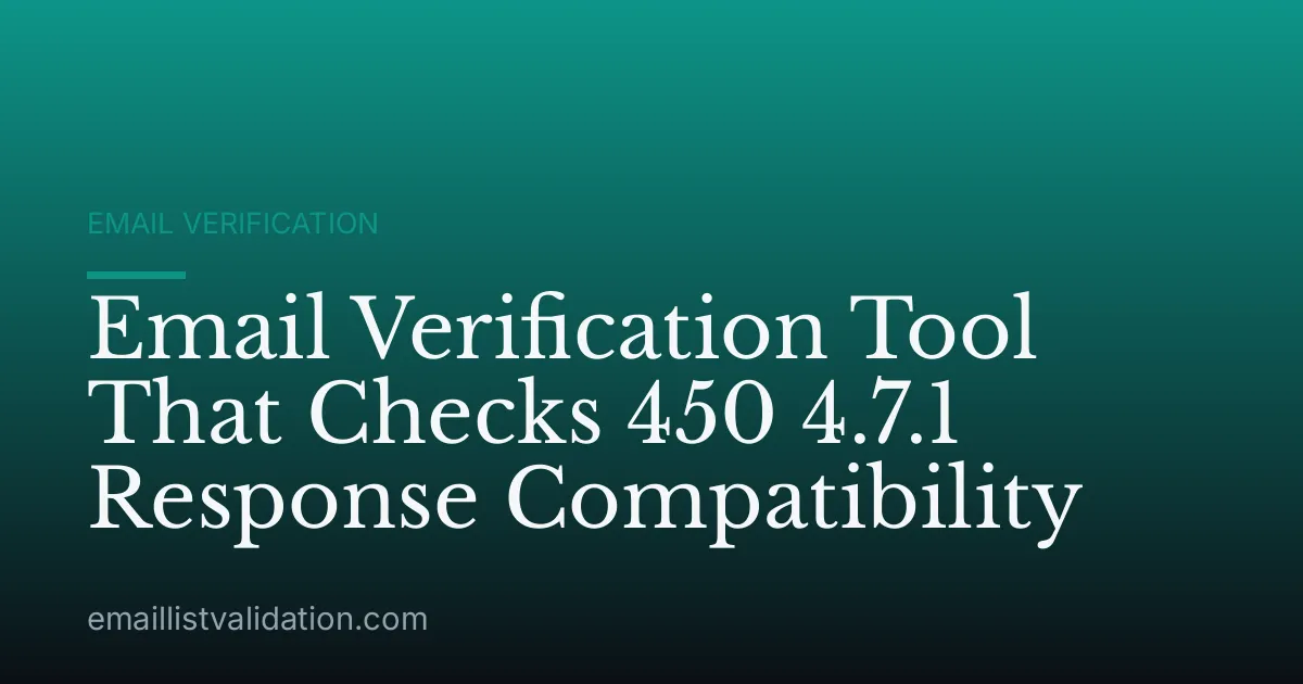 Email Verification Tool That Checks 450 4.7.1 Response Compatibility