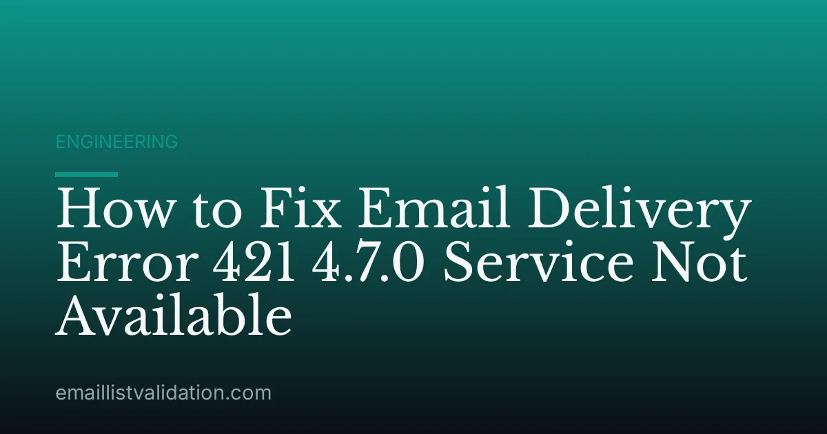 How to Fix Email Delivery Error 421 4.7.0 Service Not Available