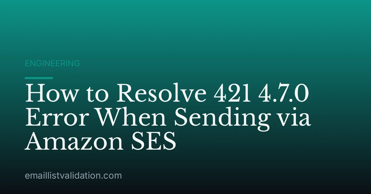 How to Resolve 421 4.7.0 Error When Sending via Amazon SES