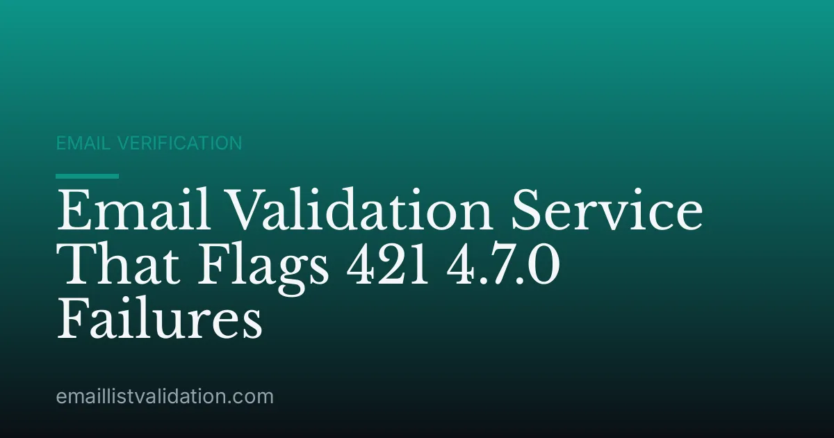 Email Validation Service That Flags 421 4.7.0 Failures
