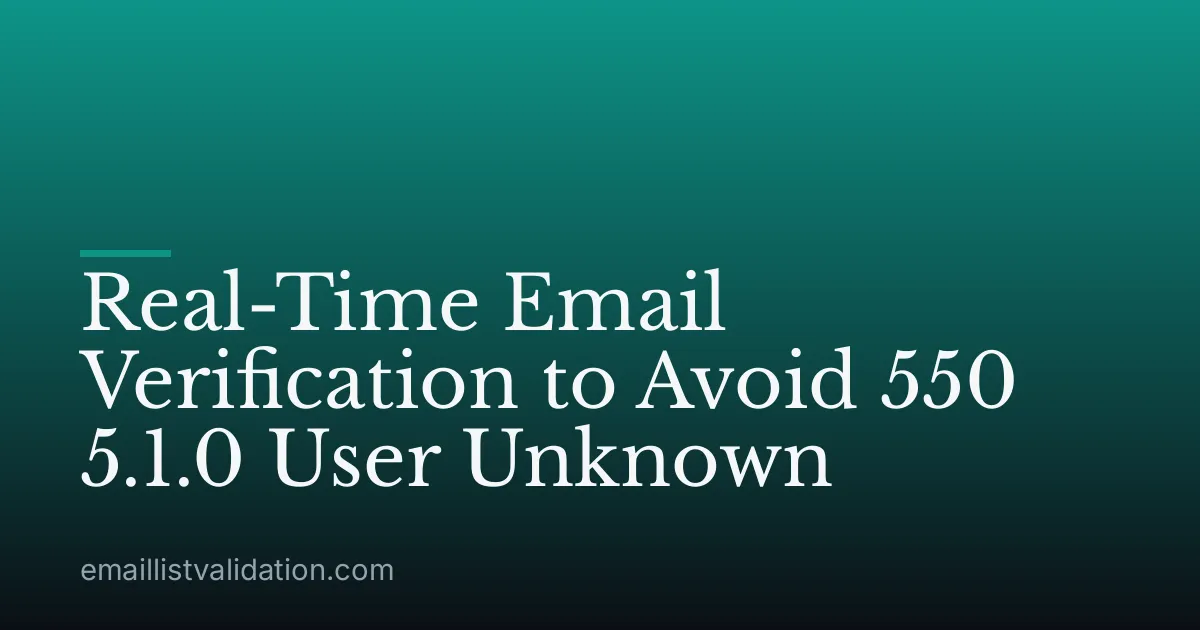 Real-Time Email Verification to Avoid 550 5.1.0 User Unknown