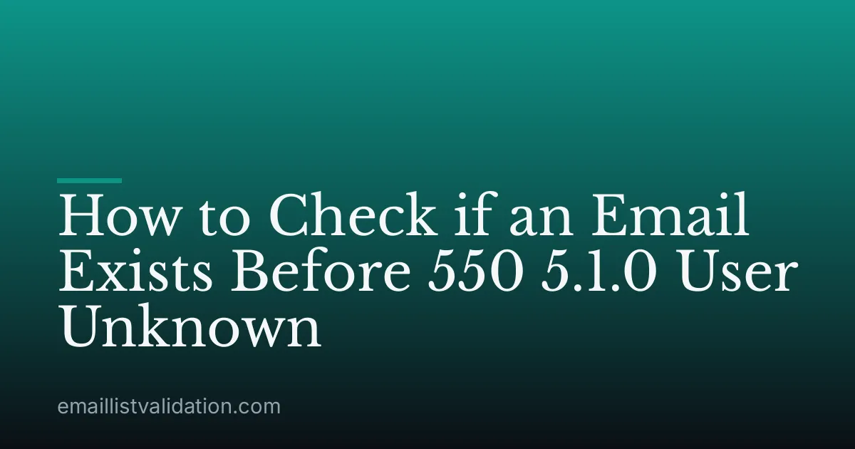 How to Check if an Email Exists Before 550 5.1.0 User Unknown