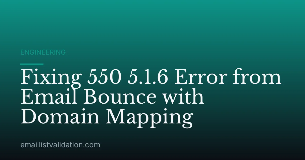 Fixing 550 5.1.6 Error from Email Bounce with Domain Mapping