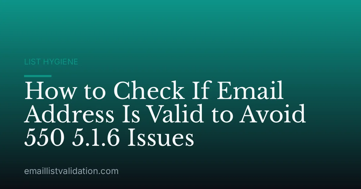 How to Check If Email Address Is Valid to Avoid 550 5.1.6 Issues