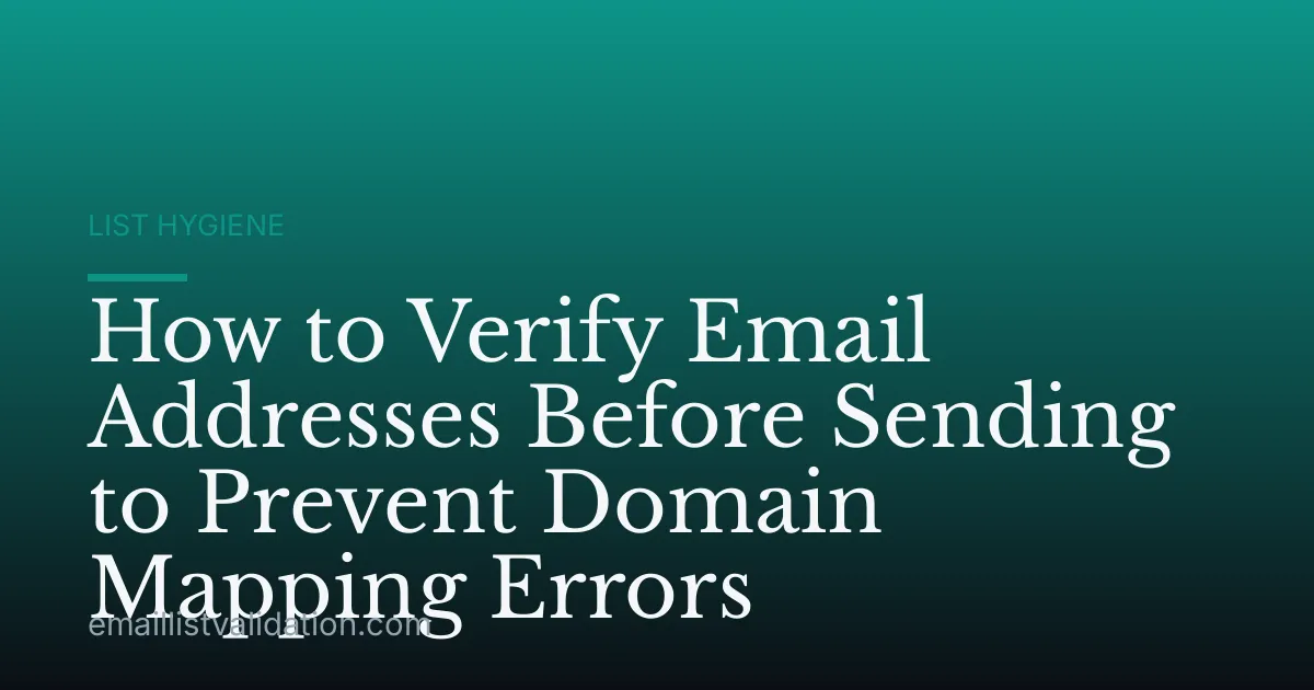 How to Verify Email Addresses Before Sending to Prevent Domain Mapping Errors